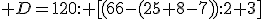  D=120: [(66-(25+8-7)):2+3]