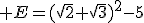  E=(\sqrt{2}+\sqrt{3})^2-5