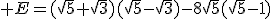  E=(\sqrt{5}+\sqrt{3})(\sqrt{5}-\sqrt{3})-8\sqrt{5}(\sqrt{5}-1)