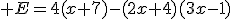  E=4(x+7)-(2x+4)(3x-1)