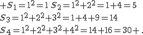  S_1=1^2=1\,S_2=1^2+2^2=1+4=5\\S_3=1^2+2^2+3^2=1+4+9=14\\S_4=1^2+2^2+3^2+4^2=14+16=30 \,.