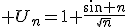  U_n=1+\frac{sin n}{\sqrt{n}}