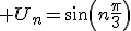  U_n=sin(n\frac{\pi}{3}