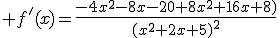  f'(x)=\frac{-4x^2-8x-20+8x^2+16x+8)}{(x^2+2x+5)^2}