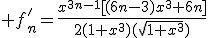  f'_n=\frac{x^{3n-1}[(6n-3)x^3+6n]}{2(1+x^3)(\sqrt{1+x^3})}