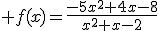  f(x)=\frac{-5x^2+4x-8}{x^2+x-2}