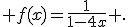  f(x)=\frac{1}{1-4x} .