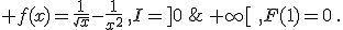  f(x)=\frac{1}{sqrt{x}}-\frac{1}{x^2}\,,I=]0\,;\,+\infty[\,\,,F(1)=0\,.