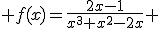  f(x)=\frac{2x-1}{x^3+x^2-2x} 