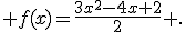  f(x)=\frac{3x^2-4x+2}{2} .