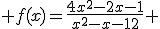  f(x)=\frac{4x^2-2x-1}{x^2-x-12} 