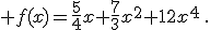  f(x)=\frac{5}{4}x+\frac{7}{3}x^2+{1}{2}x^4\,.