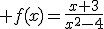  f(x)=\frac{x+3}{x^2-4}