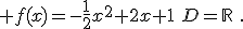  f(x)=-\frac{1}{2}x^2+2x+1\,\,D=\mathbb{R}\,\,.