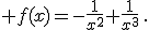  f(x)=-\frac{1}{x^2}+\frac{1}{x^3}\,.