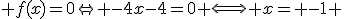  f(x)=0\Leftrightarrow -4x-4=0 \Longleftrightarrow x= -1 