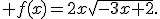  f(x)=2x\sqrt{-3x+2}.