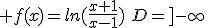  f(x)=ln(\frac{x+1}{x-1})\,\,D=]-\infty\,;\,-1[ \,.