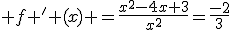  f ' (x) =\frac{x^2-4x+3}{x^2}=\frac{-2}{3}