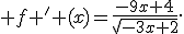  f ' (x)=\frac{-9x+4}{\sqrt{-3x+2}}.