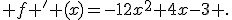  f ' (x)=-12x^2+4x-3 .