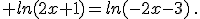  ln(2x+1)=ln(-2x-3)\,.