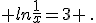  ln\frac{1}{x}=3 \,.