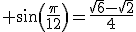  sin(\frac{\pi}{12})=\frac{\sqrt{6}-\sqrt{2}}{4}