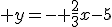  y=- \frac{2}{3}x-5