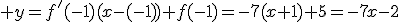  y=f'(-1)(x-(-1))+f(-1)=-7(x+1)+5=-7x-2