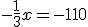 -\frac{1}{3}x=-110