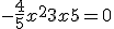 -\frac{4}{5}x^2 + 3x + 5 = 0