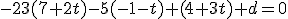 -23(7+2t)-5(-1-t)+(4+3t)+d=0