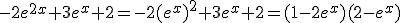 -2e^{2x}+3e^x+2=-2(e^x)^2+3e^x+2=(1-2e^x)(2-e^x)