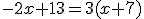 -2x+13=3(x+7)