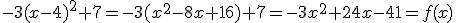 -3(x-4)^2+7=-3(x^2-8x+16)+7=-3x^2+24x-41=f(x)