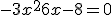 -3x^2+6x-8 = 0