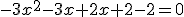 -3x^2-3x+2x+2-2=0