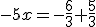 -5x=-\frac{6}{3}+\frac{5}{3}