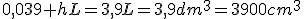 0,039 hL=3,9L=3,9dm^3=3900cm^3