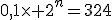 0,1\times 2^n=324
