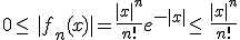 0 \leq\, |f_n(x)| = \frac{|x|^n}{n!}e^{-|x|} \leq\, \frac{|x|^n}{n!}