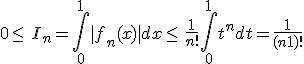 0 \leq\, I_n = \int_0^1 |f_n(x)| dx \leq\, \frac{1}{n!}\int_0^1 t^n dt = \frac{1}{(n+1)!}