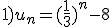 1)u_n=(\frac{1}{3})^n-8