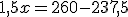 1,5x=260-237,5