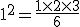 1^2=\frac{1\times   2\times   3}{6}