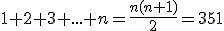 1+2+3+...+n=\frac{n(n+1)}{2}=351