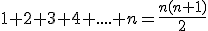 1+2+3+4+....+n=\frac{n(n+1)}{2}