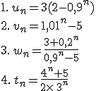 1.\,u_n=3(2-0,9^n)\\2.\,v_n=1,01^n-5\\3.\,w_n=\frac{3+0,2^n}{0,9^n-5}\\4.\,t_n=\frac{4^n+5}{2\times 3^n}