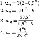 1.\,u_n=3(2-0,9^n)\\2.\,v_n=1,01^n-5\\3.\,w_n=\frac{3+0,2^n}{0,9^n-5}\\4.\,t_n=\frac{4^n+5}{2\times  \,3^n}
